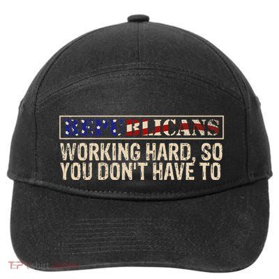 Republicans Working Hard So You DonT Have To Political Fun 7-Panel Snapback Hat