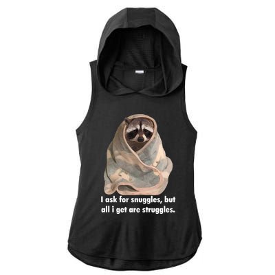 Racoon What I Ask For Snuggles What I Get Struggles Ladies PosiCharge Tri-Blend Wicking Draft Hoodie Tank