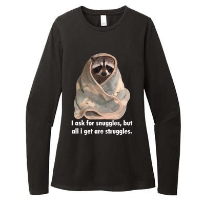 Racoon What I Ask For Snuggles What I Get Struggles Womens CVC Long Sleeve Shirt