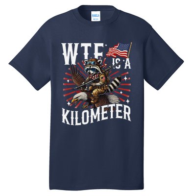 Retro Wtf Is A Kilometer Raccoon Eagle Tall T-Shirt