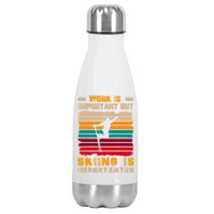 Retro Work Is Important But Sking Funny Skiing Gift Stainless Steel Insulated Water Bottle