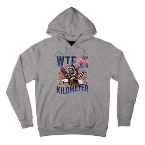 Retro Wtf Is A Kilometer Raccoon Eagle American 4th Of July Tall Hoodie