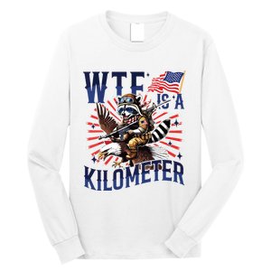 Retro Wtf Is A Kilometer Raccoon Eagle American 4th Of July Long Sleeve Shirt