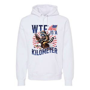 Retro Wtf Is A Kilometer Raccoon Eagle American 4th Of July Premium Hoodie