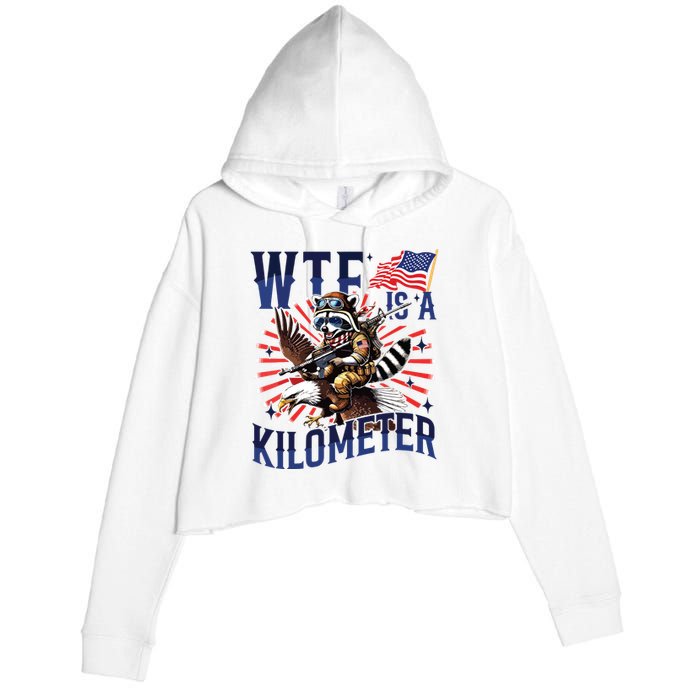 Retro Wtf Is A Kilometer Raccoon Eagle American 4th Of July Crop Fleece Hoodie