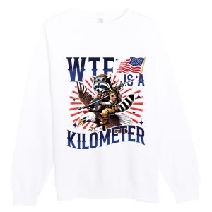 Retro Wtf Is A Kilometer Raccoon Eagle American 4th Of July Premium Crewneck Sweatshirt