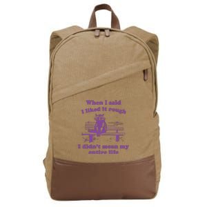 Raccoon When I Said I Liked It Rough I DidnT Mean My Entire Life Cotton Canvas Backpack