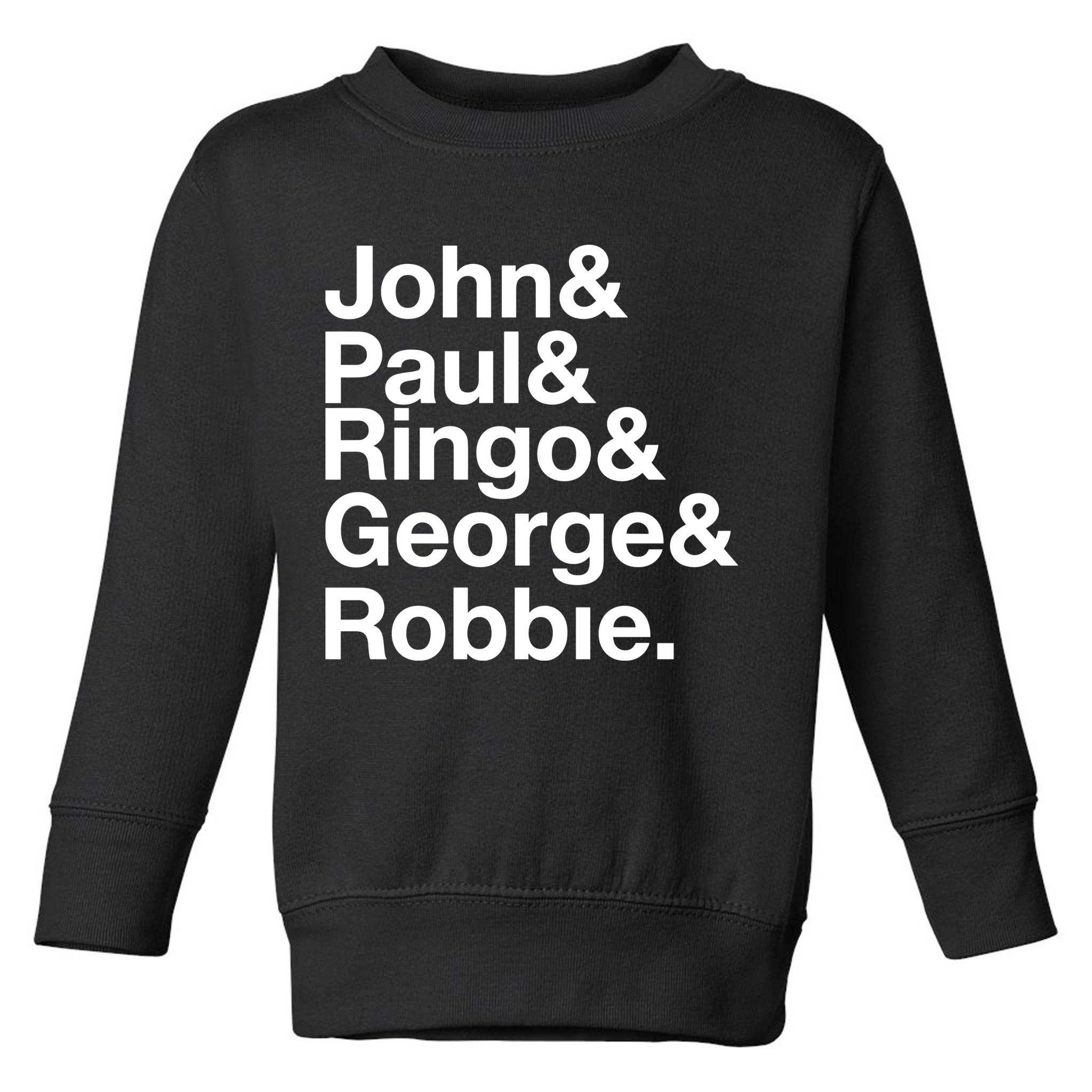 Robbie Williams John Paul Ringo George Robbie Toddler Sweatshirt