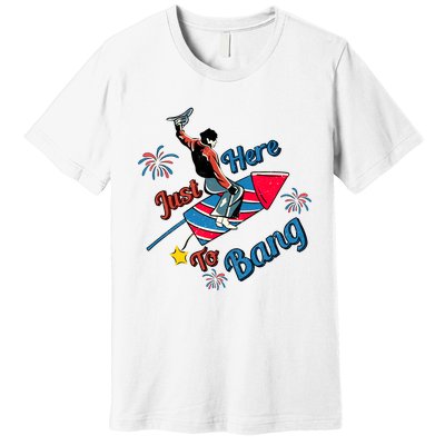 Retro Western Just Here To Bang 4th Of July Gift Premium T-Shirt