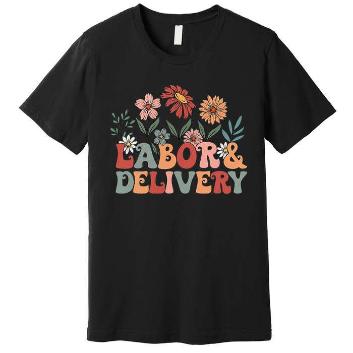 Retro Wildflowers Labor And Delivery Nurse Back To School Premium T-Shirt