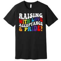 Raising With Love Acceptance And Pride Groovy Lgbtq Premium T-Shirt