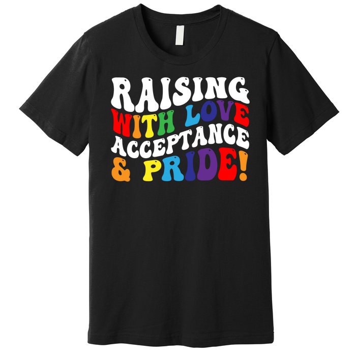 Raising With Love Acceptance And Pride Groovy Lgbtq Premium T-Shirt