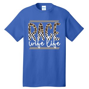 Race Wife Life Proud Race Wife Of A Racer Cool Gift Tall T-Shirt