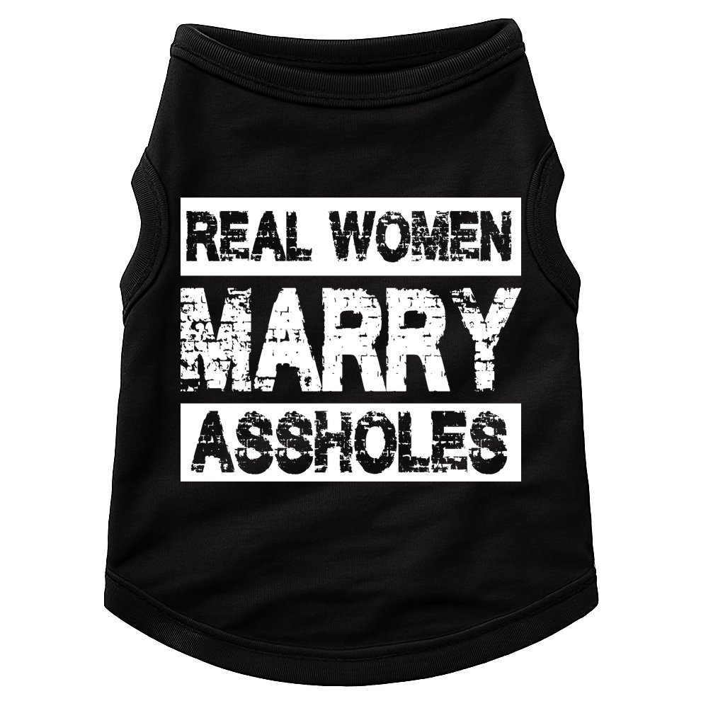 Real Women Marry Assholes Funny Gift Doggie Tank