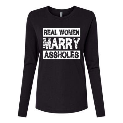 Real Women Marry Assholes Funny Gift Womens Cotton Relaxed Long Sleeve T-Shirt