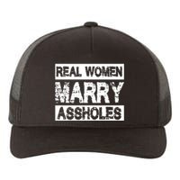 Real Women Marry Assholes Funny Gift Yupoong Adult 5-Panel Trucker Hat