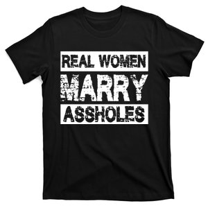 Real Women Marry Assholes Funny Gift T-Shirt