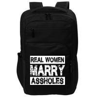 Real Women Marry Assholes Funny Gift Impact Tech Backpack