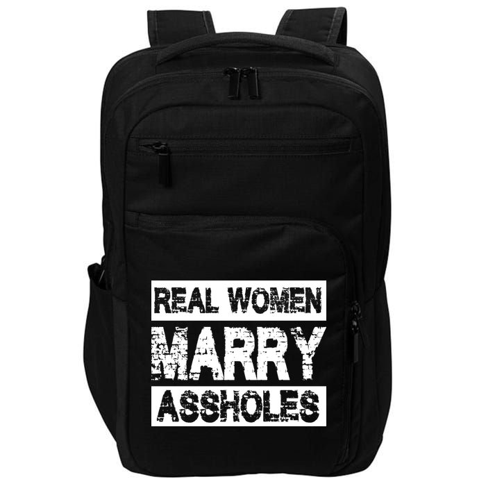 Real Women Marry Assholes Funny Gift Impact Tech Backpack