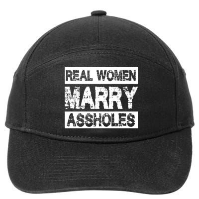 Real Women Marry Assholes Funny Gift 7-Panel Snapback Hat