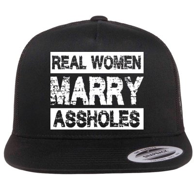 Real Women Marry Assholes Funny Gift Flatbill Hat
