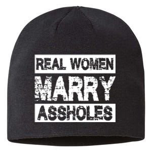 Real Women Marry Assholes Funny Gift Sustainable Beanie