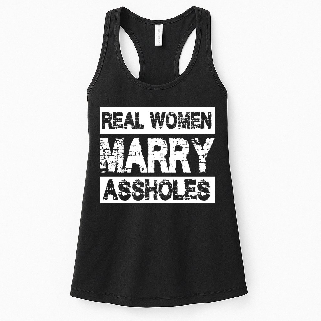 Real Women Marry Assholes Funny Gift Womens Tank Top