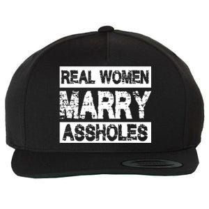 Real Women Marry Assholes Funny Gift Wool Snapback Cap