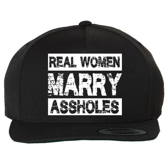 Real Women Marry Assholes Funny Gift Wool Snapback Cap