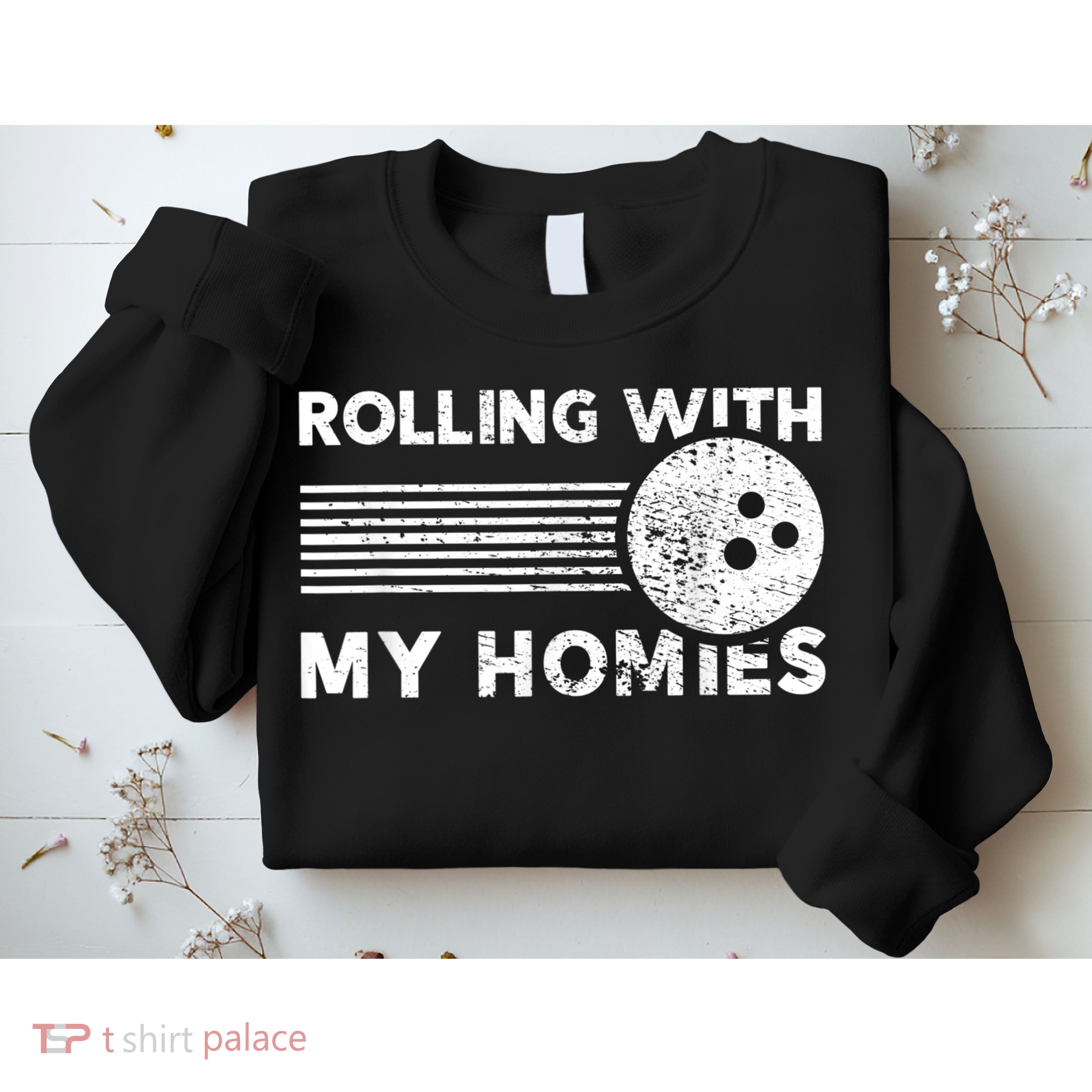 Rolling With My Homies Funny Bowling Sweatshirt