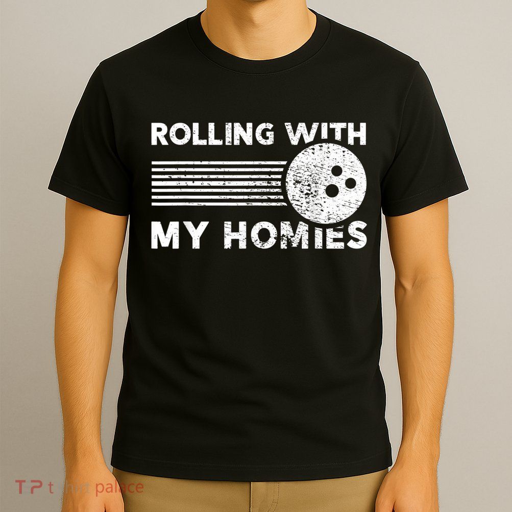 Rolling With My Homies Funny Bowling T-Shirt