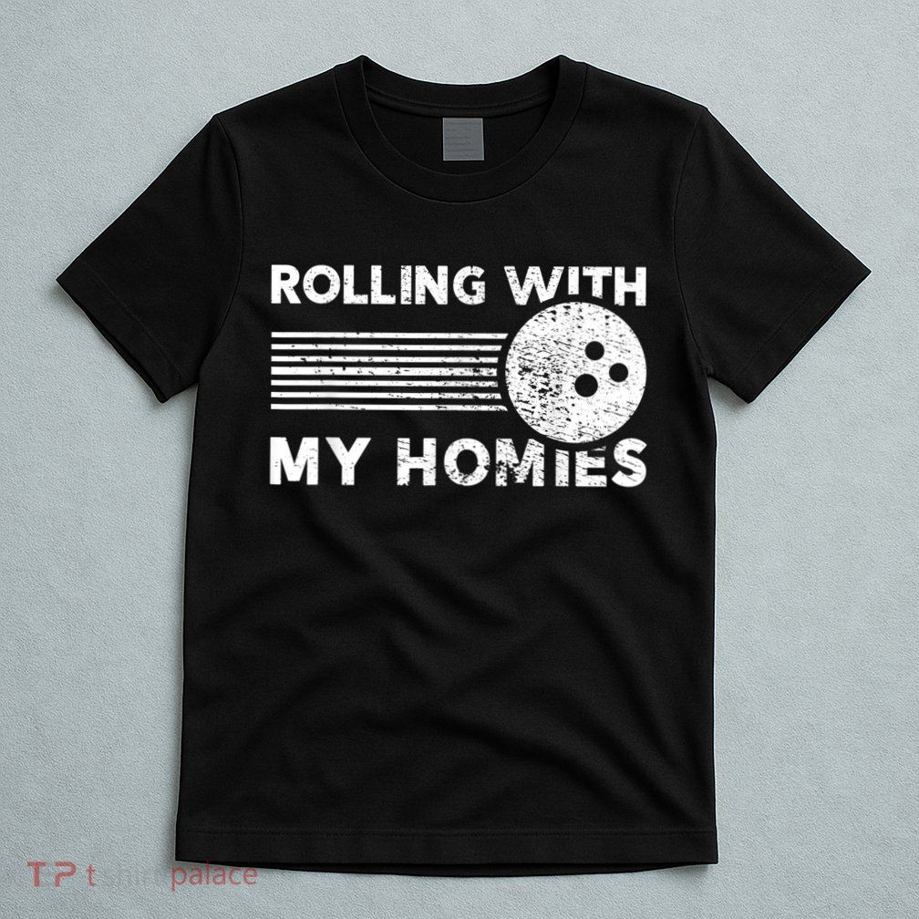 Rolling With My Homies Funny Bowling T-Shirt