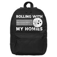 Rolling With My Homies Funny Bowling 16 in Basic Backpack