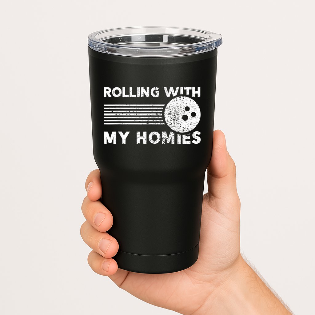 Rolling With My Homies Funny Bowling Tumbler
