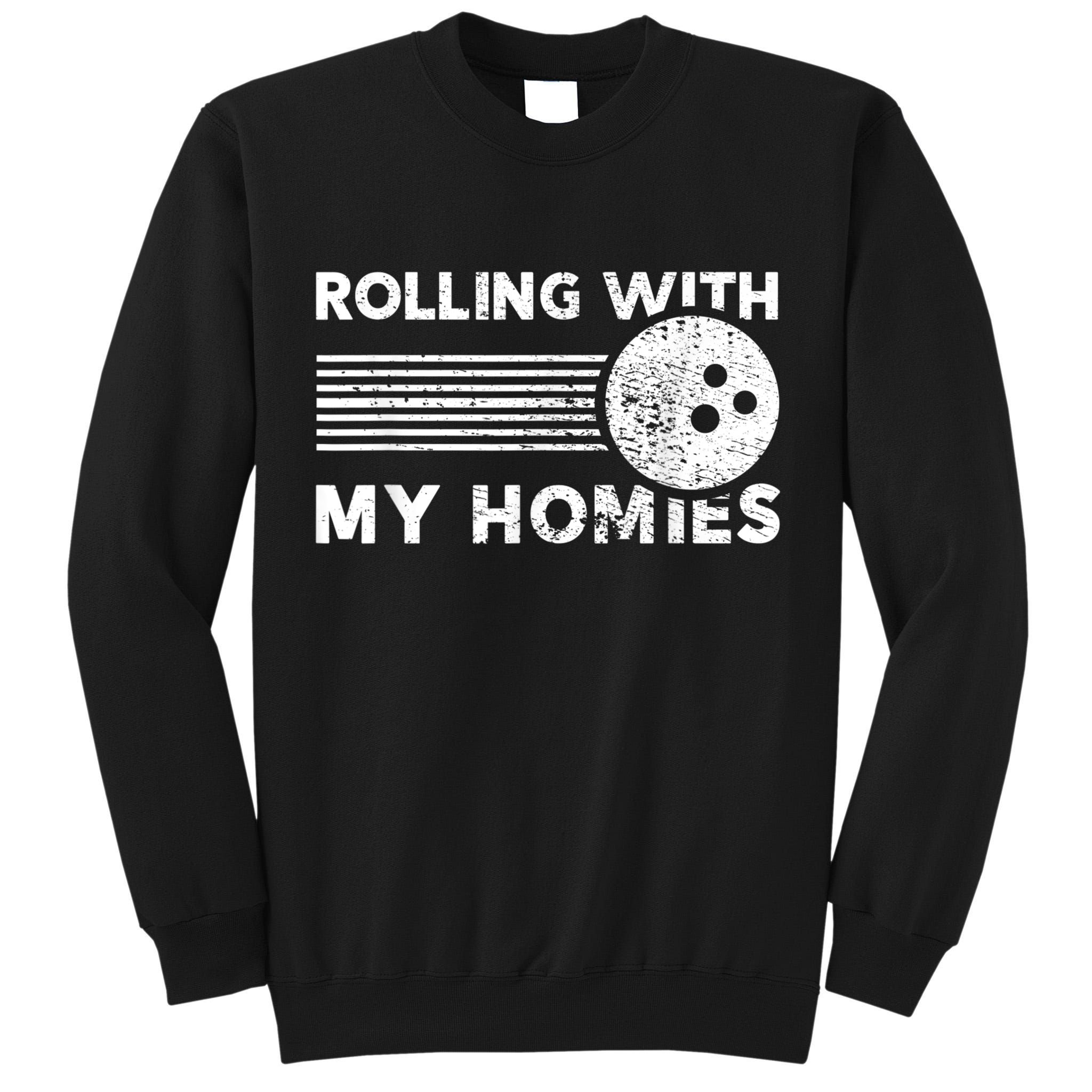 Rolling With My Homies Funny Bowling Tall Sweatshirt