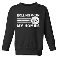 Rolling With My Homies Funny Bowling Toddler Sweatshirt