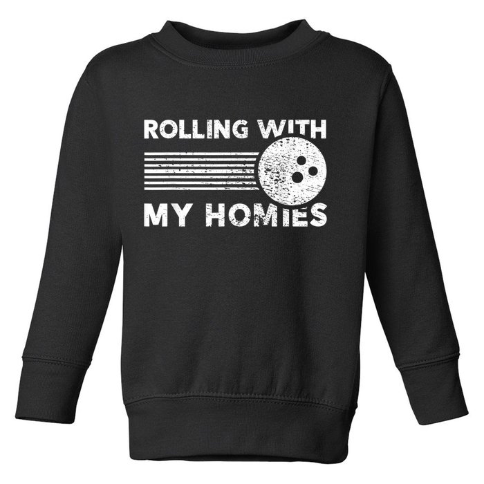 Rolling With My Homies Funny Bowling Toddler Sweatshirt