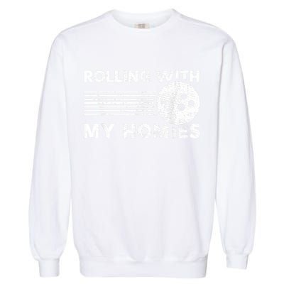 Rolling With My Homies Funny Bowling Garment-Dyed Sweatshirt