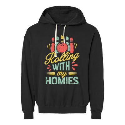 Rolling With My Homies Bowling Bowlers Funny Gift Garment-Dyed Fleece Hoodie