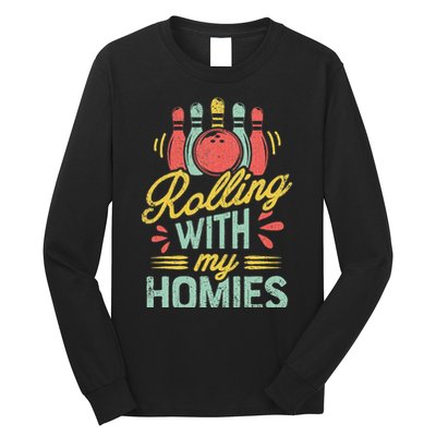 Rolling With My Homies Bowling Bowlers Funny Gift Long Sleeve Shirt