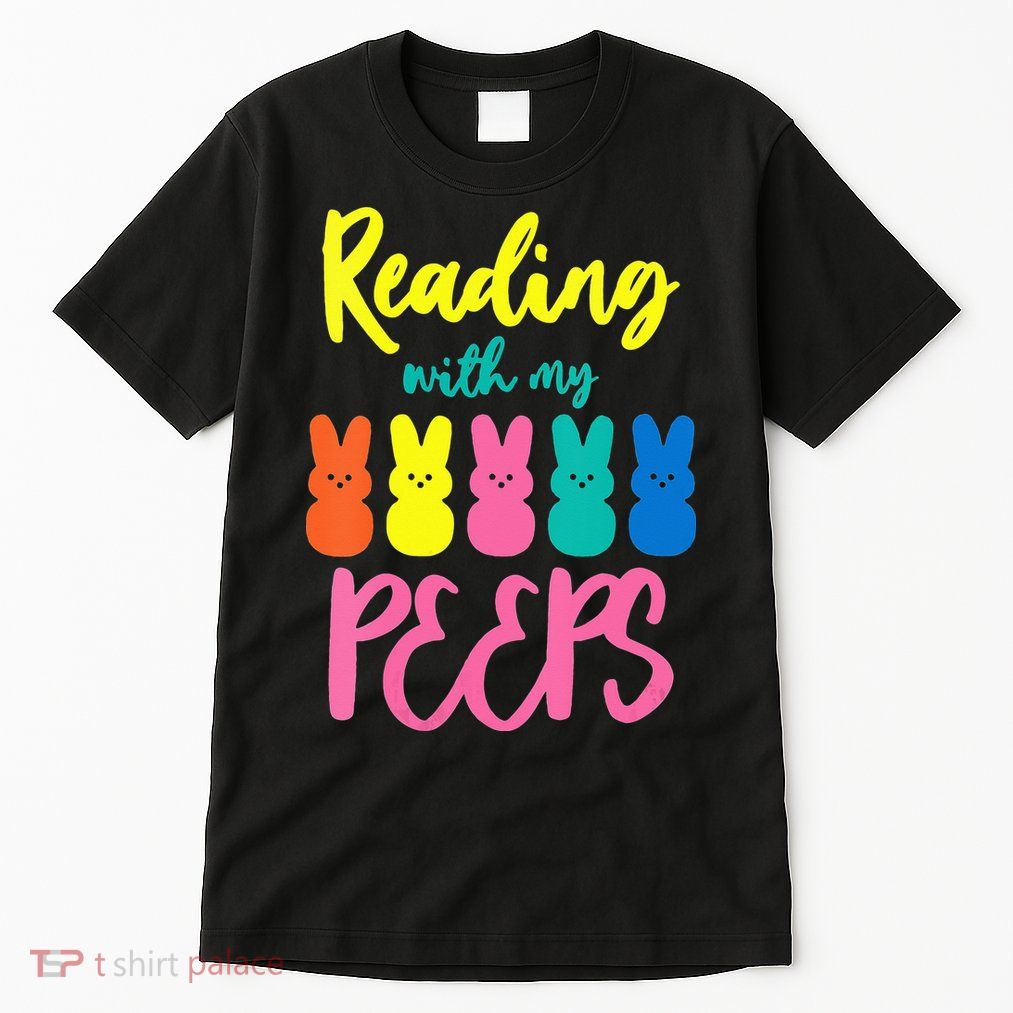 Reading With My Peeps Gift for Teacher or Reader Tall T-Shirt