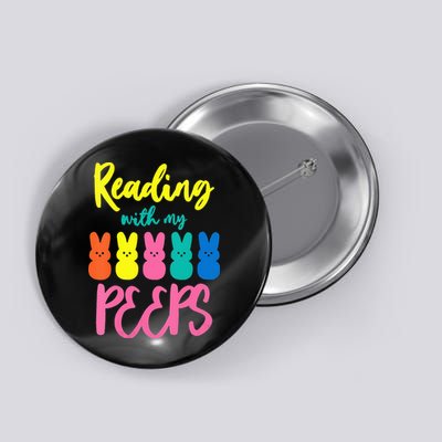 Reading With My Peeps Gift for Teacher or Reader Button
