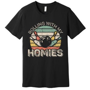 Rolling With My Homies Retro Bowling Bowler Team Funny Premium T-Shirt