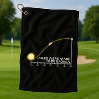 Rules Were Made To Be Broken Golf Towel