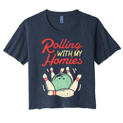 Rolling With My Homies Bowling Bowlers Funny Gift Women's Crop Top Tee