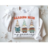 Reading With My Gnomies Funny Book Nerd Gnome Love Reading Sweatshirt