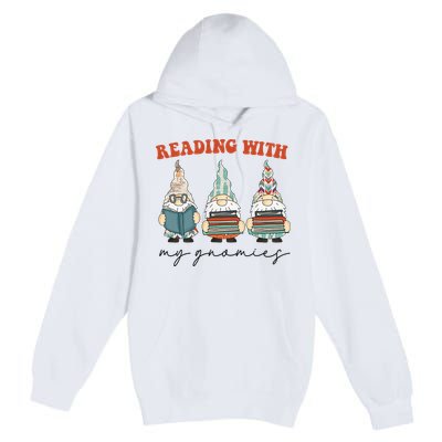 Reading With My Gnomies Funny Book Nerd Gnome Love Reading Premium Pullover Hoodie