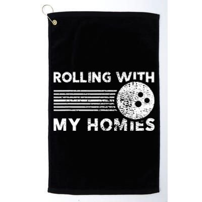 Rolling With My Homies Vintage Funny Bowling Platinum Collection Golf Towel