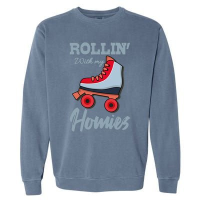 ROLLIN WITH MY HOMIES Roller Skating Roller Girl Skate Garment-Dyed Sweatshirt