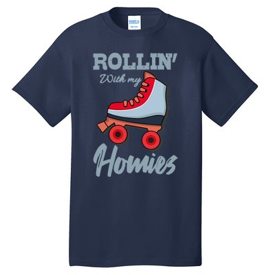 ROLLIN WITH MY HOMIES Roller Skating Roller Girl Skate Tall T-Shirt